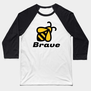 A cute Bee Brave, be brave Baseball T-Shirt